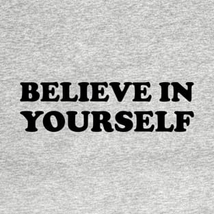 Believe In Yourself T-Shirt